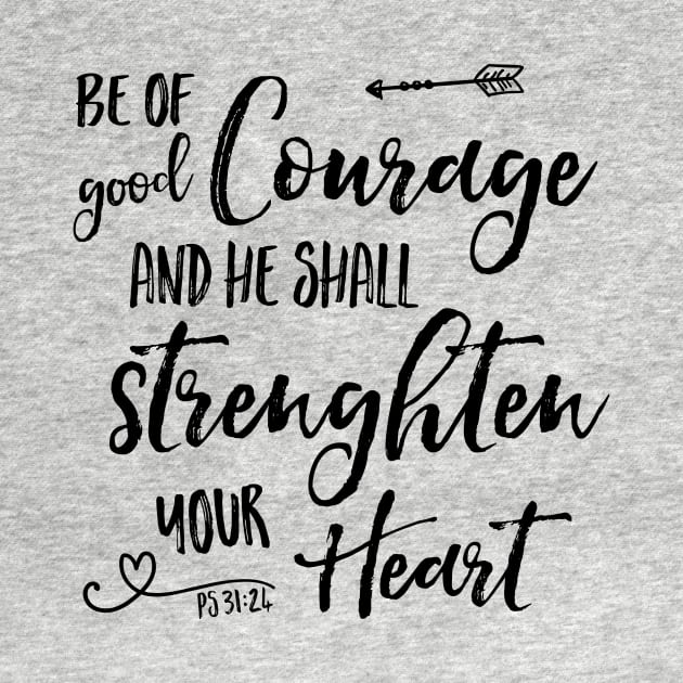 Be of Good Courage Typography - Psalm 31:24 by Simply Robin Creations